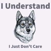 I Understand , I Just Don't Care With a Grey Black & White Husky  Loki T-Shirt Design