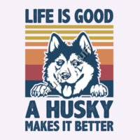 Life Is Good, A Husky Makes it better Design