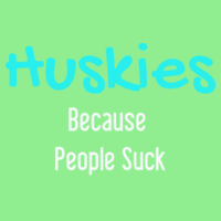 Huskies, Because People Suck Design