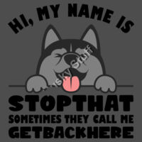 Hi! My Name is Stop That, Sometimes They Call Me Get Back Here. T-Shirt Design