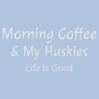 Weekend Coffee With My Huskies, Life is good. T-Shirt  Design