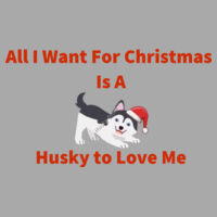 All I Want for Christmas, Is A Husky to Love Me Design