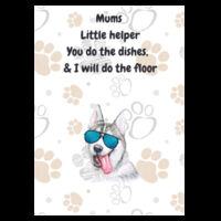  "Mums Little Helper", "you do the dishes I will do the floor"Husky Inspired Tea Towel 021 Design