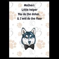Husky Teatowel  "Mothers Little Helper", "you do the dishes I will do the floor"Husky Inspired Tea Towel 035 Design
