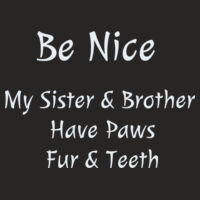 Husky Baby Onsie Be Nice My sister & Brother have Paws Fur and Teeth.  Design