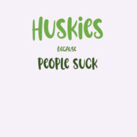 Huskies Because People Suck  Women's T-Shirt Green Lettering Design