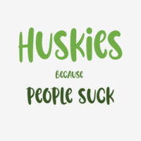 Huskies Because People Suck  Women's  Premium Hoody Green Lettering Design