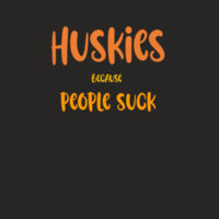 Huskies Because People Suck  Women's  T-Shirt Orange Lettering Design