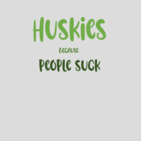 Huskies Because People Suck Men's Heavy Cotton T-Shirt Green Lettering Design