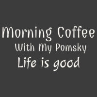 Morning Coffee and My Pomsky, Life is Good heavy  cotton Mens T-Shirt Design