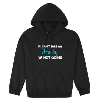 If I Cant Take My Husky, I’m Not Coming. Hoodie Thumbnail