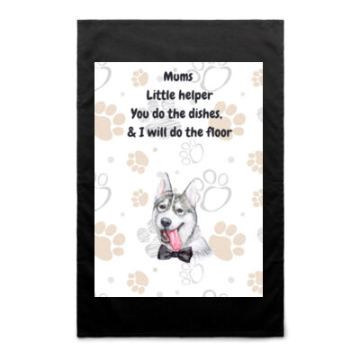 "Mums Little Helper", "you do the dishes I will do the floor"Husky Inspired Tea Towel 026 Thumbnail