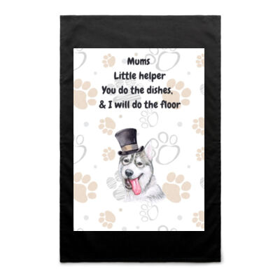 "Mums Little Helper", "you do the dishes I will do the floor"Husky Inspired Tea Towel 028 Thumbnail